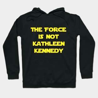 The Force Is Not Kathleen Kennedy Tee Hoodie